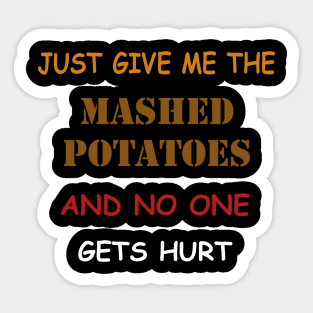 Just Give Me The Mashed Potatoes Funny Thanksgiving Sticker